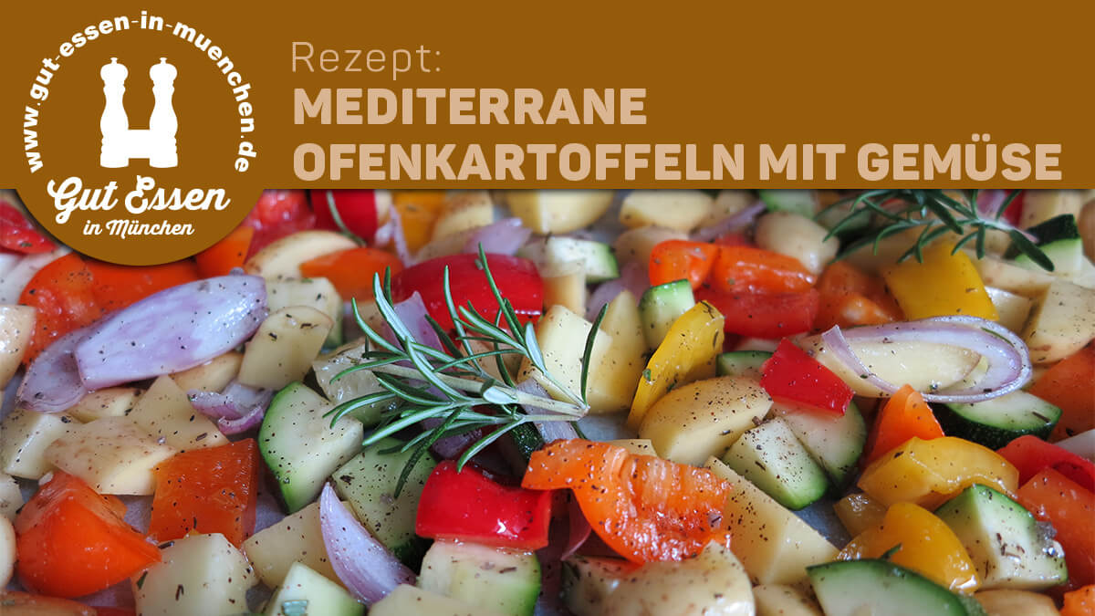 Rezept: Mediterrane Ofenkartoffeln mit Gemüse