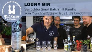 Loony Gin – Verrückter Small Batch mit Karotte vom Münchener Steak-Haus Little London