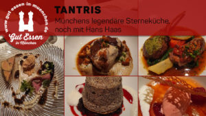 Tantris – Schnell noch bei Kochlegende Hans Haas gespeist